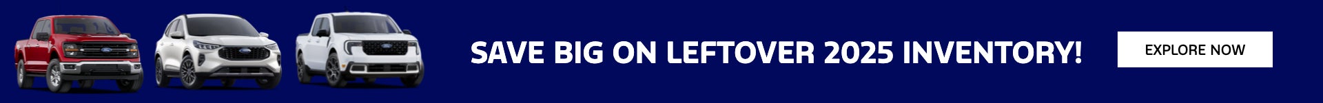 SAVE BIG ON LEFTOVER 2025 INVENTORY